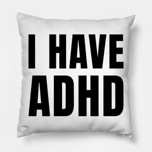 I have ADHD Pillow