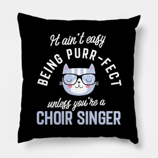 Choir Singer Cat Lover Gifts - It ain't easy being Purr Fect Pillow