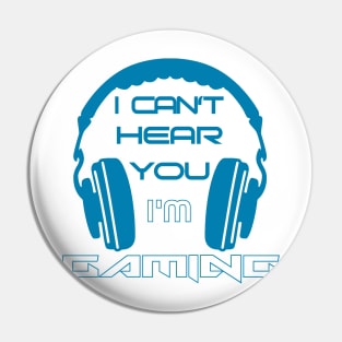 I can't hear you I'm gaming Pin