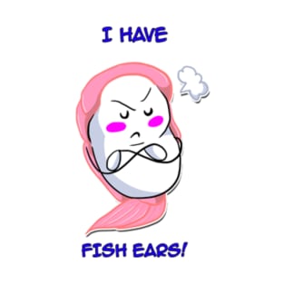 I have fish ears! T-Shirt