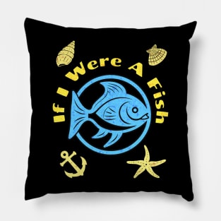 If I Were A Fish Pillow