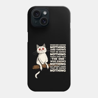 Philosophical Cat Whoever Knows Nothing Phone Case