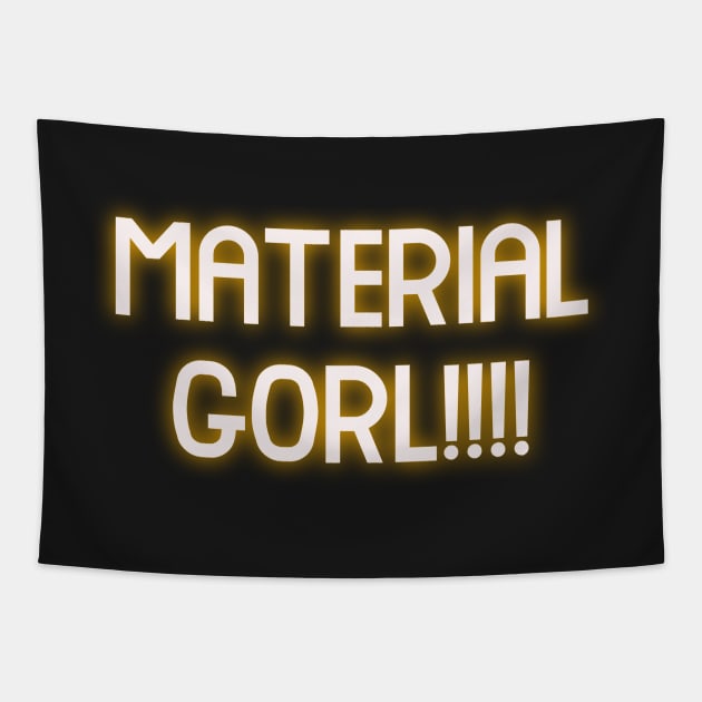 Material Gorl!!! Tapestry by ToughCookie98