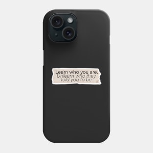 Learn Who YOU Are Phone Case