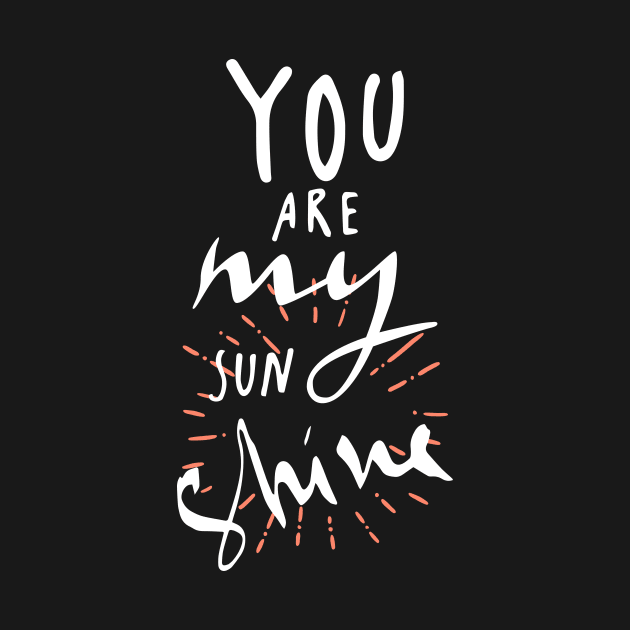 You Are My Sunshine by ameristar