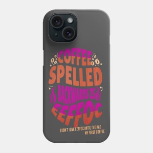 Coffee Spelled Backwards Coffee lover Phone Case