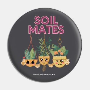 Soil Mates Pin