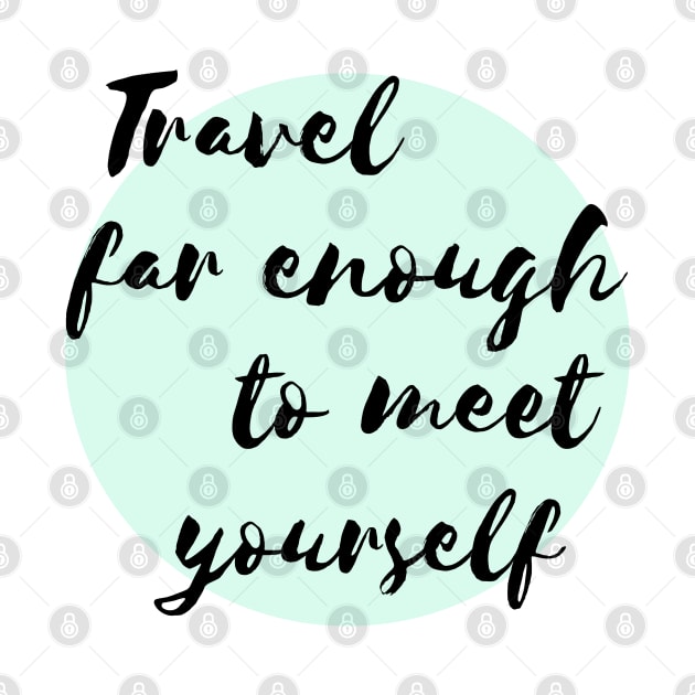Travel far enough to meet yourself by Pack & Go 
