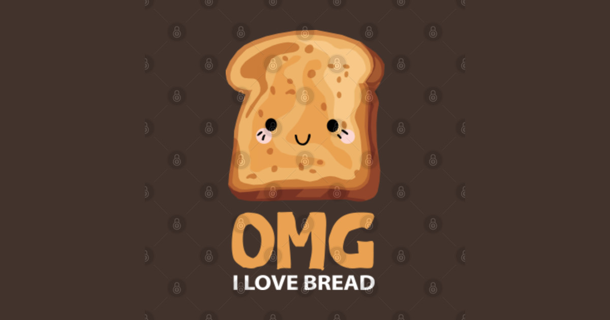 Omg I Love Bread Bread T Shirt Teepublic 7466