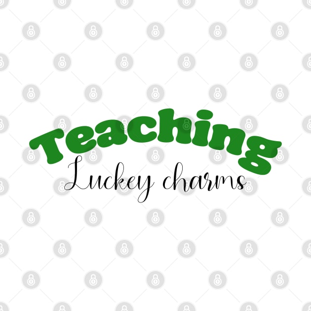 'Teaching Lucky Charms' Teacher Saint Patrick Shirt by CuteTeaShirt