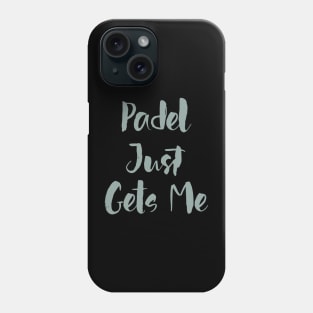 Padel Just Gets Me Phone Case