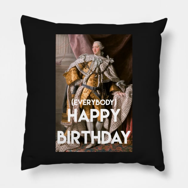 Happy Birthday From King George iii and his court Pillow by tziggles