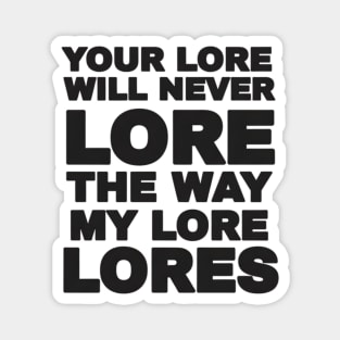 Your Love Will Never Lore Magnet