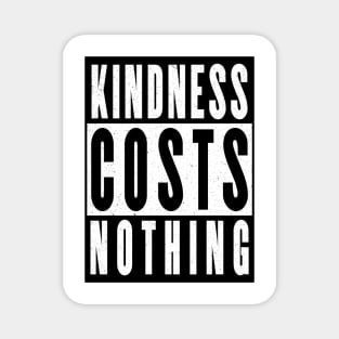 Kindness costs nothing Magnet