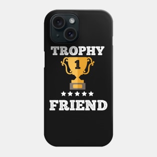 Trophy for the best friend gift idea Phone Case