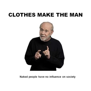 Clothes make the man T-Shirt