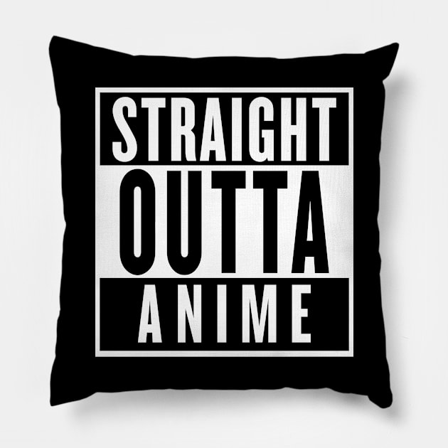 STRAIGHT OUTTA ANIME Pillow by smilingnoodles