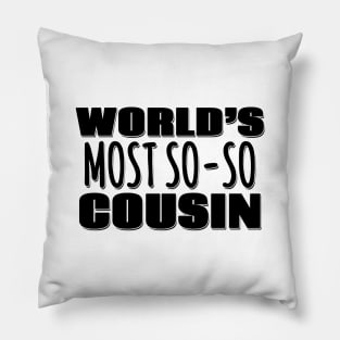 World's Most So-so Cousin Pillow