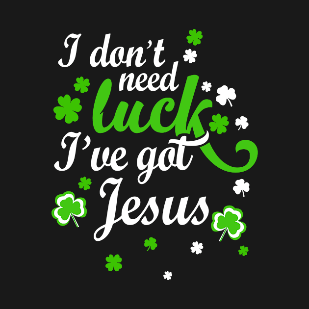 I Don't Need Luck I've Got Jesus by RobertBowmanArt