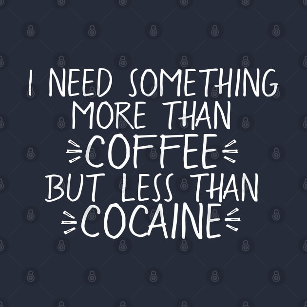 Coffee vs Cocaine [White] by CauseForTees