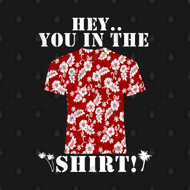Hey You In The Shirt by FunkyStyles