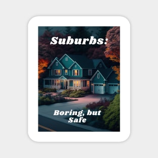 Suburbs - Boring, But Safe Magnet