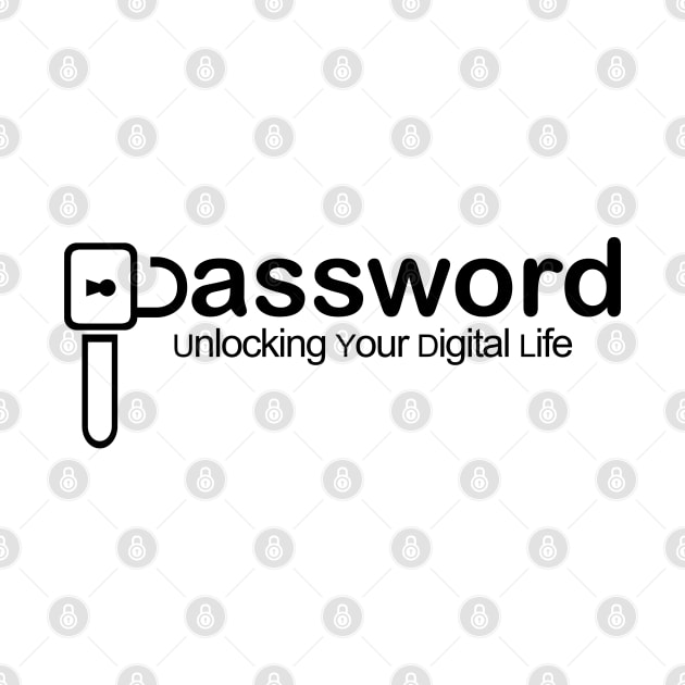 Password unlocking your digital life by Fashioned by You, Created by Me A.zed