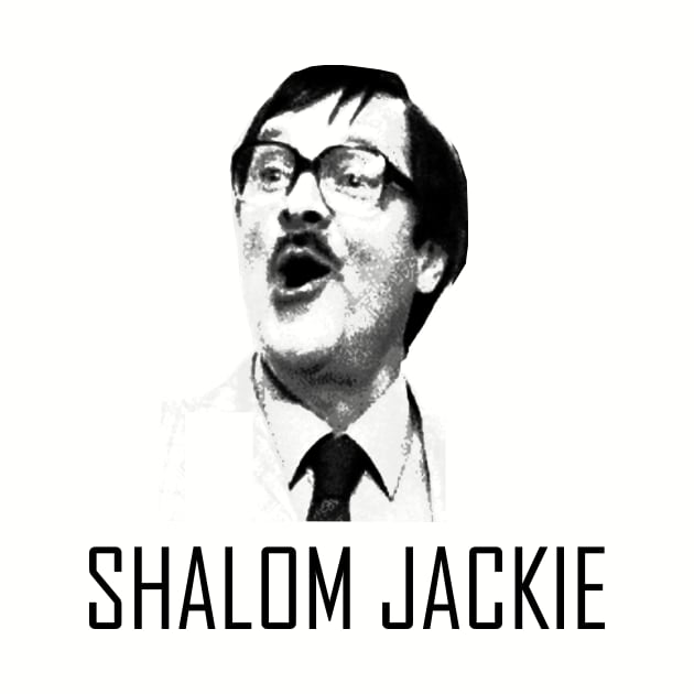 Shalom Jackie Jim from Friday Night Dinner by SamTucker