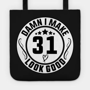 Damn I Make 31 Look Good Funny Birthday Tote