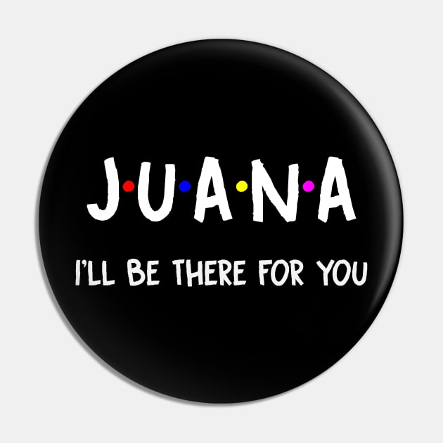 Juana I'll Be There For You | Juana FirstName | Juana Family Name | Juana Surname | Juana Name Pin by CarsonAshley6Xfmb