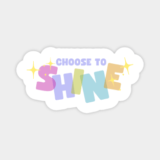 Choose To Shine Magnet