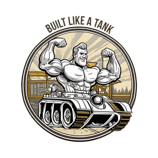 Built like a tank T-Shirt