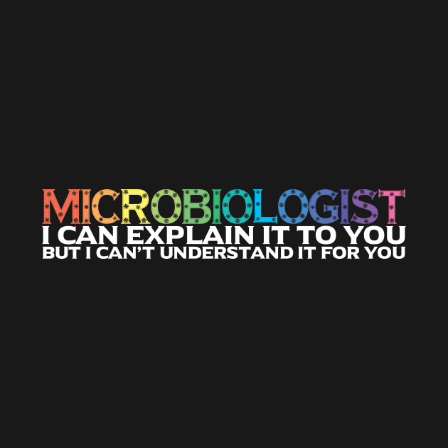 Microbiology Funny Microbiologist by TheBestHumorApparel