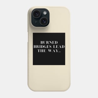 Burned Bridges Phone Case