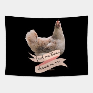 Angry Fowl Foul Me Once Shame on You Fowl Me Twice Shame on Me Funny Chicken Lover Gift Tapestry