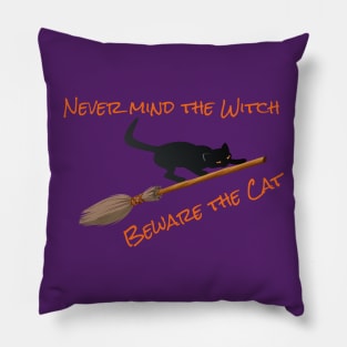 Never Mind The Witch Beware The cat Pillow