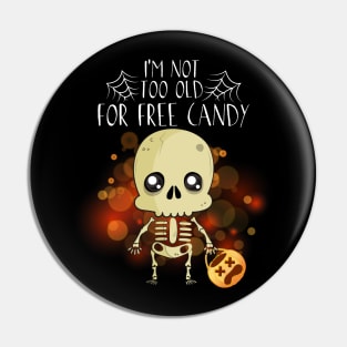 I'm Not Too Old For Free Candy T Shirt Skeleton Halloween Shirt Gifts Pin