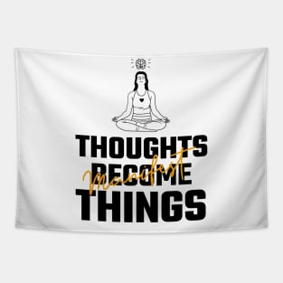 Thoughts Become Things Tapestry