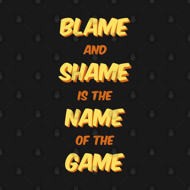 Blame And Shame Is The Name Of The Game by Axiomfox