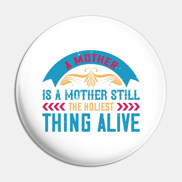 A mother is a mother still, the holiest thing alive Pin by 4Zimage