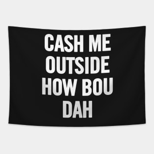 Cash Me Outside (White) Tapestry