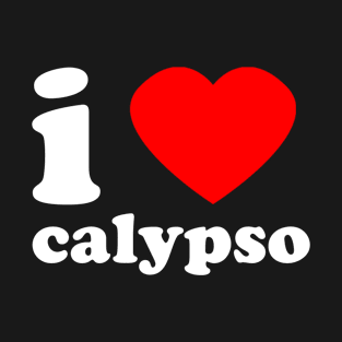 I Love Calypso | Trini Music | I Love Trinidad And Tobago | Trinidad Slang T-Shirt