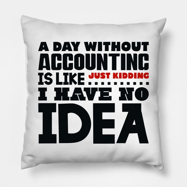 A day without accounting Pillow by colorsplash