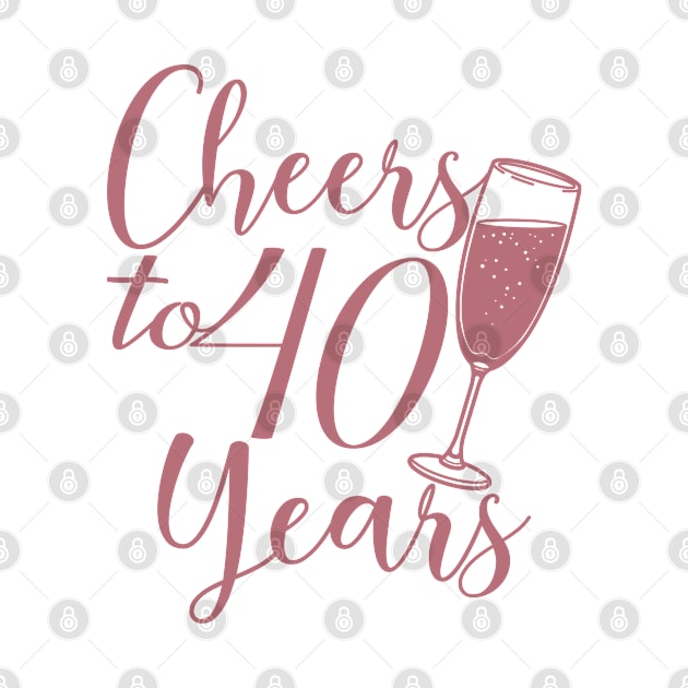 Cheers To 40 Years - 40th Birthday - Anniversary by Art Like Wow Designs