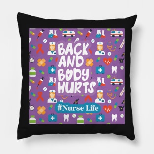 Back And Body Hurts Nurse Life Pillow