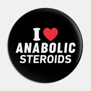 I love Anabolic Steroids Pin