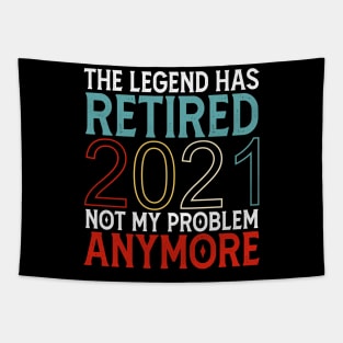 The Legend Has Retired 2021 Not My Problem Anymore Tapestry