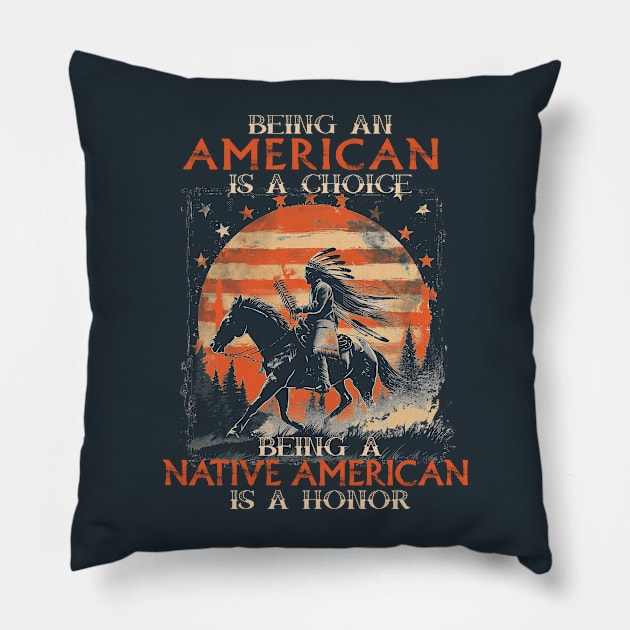 Being An American A Choice Being Native American Is A Honor Pillow by Wintrly