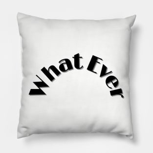 Whatever Pillow