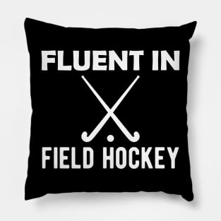 Field Hockey - Fluent in field hockey Pillow